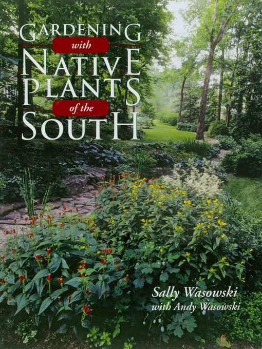 Title details for Gardening with Native Plants of the South by Sally Wasowski - Wait list